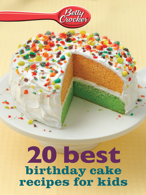 Title details for 20 Best Birthday Cake Recipes for Kids by Betty Crocker - Available